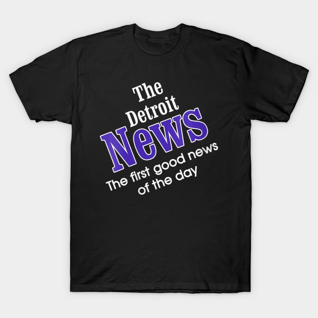 The Detroit News The First Good News Of The Day T-Shirt by Carmenshutter